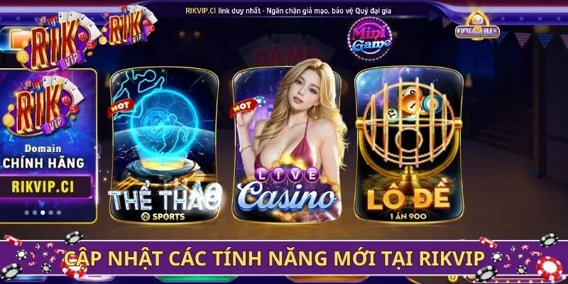 Cập nhật các tính năng mới tại sảnh game Rikvip