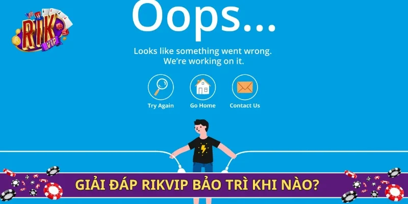 Giải đáp Rikvip bảo trì khi nào