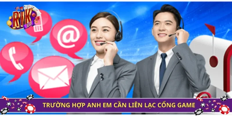 Trường hợp anh em cần liên lạc cổng game