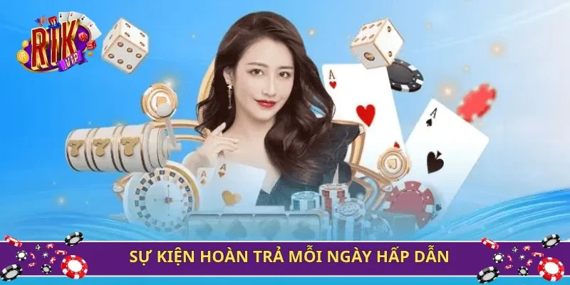 Sự kiện hoàn trả mỗi ngày hấp dẫn